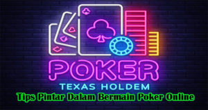 Tips Pintar Dalam Bermain Poker Online
