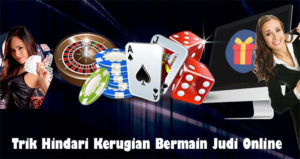 Trik Hindari Kerugian Bermain Judi Online